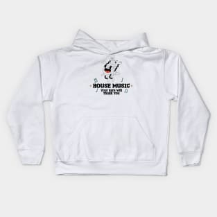 House Music Your Ears will Thank you Kids Hoodie